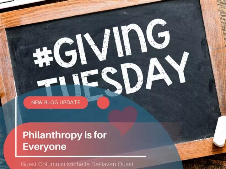 Guest Columnist Michelle DeHaven Quast: Philanthropy is for Everyone